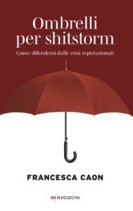 Ombrelli per shitstorm - Francesca Caon